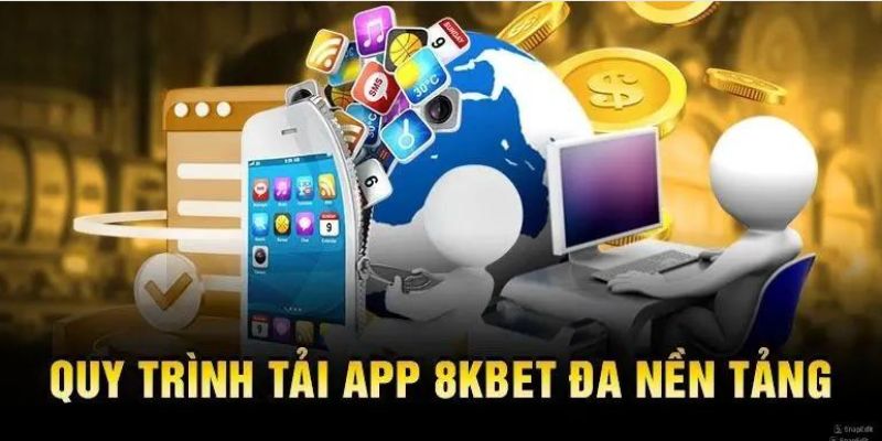 Vì Sao Nên Tải App 8Kbet